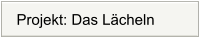 Projekt: Das Lächeln